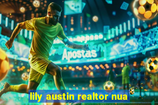 lily austin realtor nua